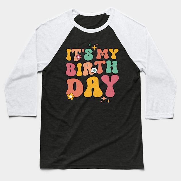 Cute It's My Birthday Groovy Colorful Flowers Baseball T-Shirt by graphicmeyou